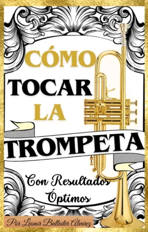 portada libro educativo de trompeta Cómo tocar la trompeta con resultados optimos